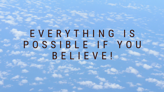 Όλα είναι πιθανά όταν πιστεύεις!